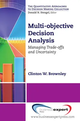 Wielopodmiotowa analiza decyzji: Zarządzanie kompromisami i niepewnością - Multi-objective Decision Analysis: Managing Trade-offs and Uncertainty