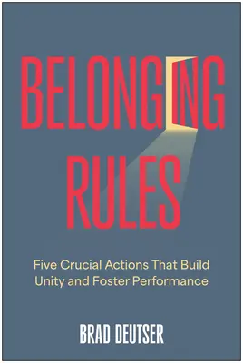 Zasady przynależności: Pięć kluczowych działań, które budują jedność i wspierają wydajność - Belonging Rules: Five Crucial Actions That Build Unity and Foster Performance