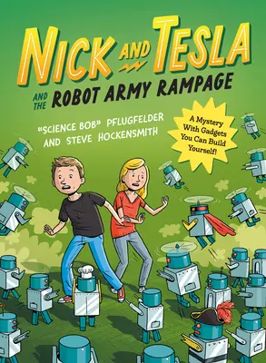 Nick i Tesla oraz szał armii robotów: Zagadka z gadżetami, które można samemu zbudować - Nick and Tesla and the Robot Army Rampage: A Mystery with Gadgets You Can Build Yourself