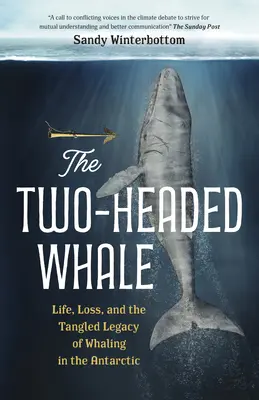 Dwugłowy wieloryb: Życie, strata i splątane dziedzictwo wielorybnictwa na Antarktydzie - The Two-Headed Whale: Life, Loss, and the Tangled Legacy of Whaling in the Antarctic