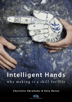 Inteligentne ręce: Dlaczego tworzenie jest umiejętnością na całe życie - Intelligent Hands: Why Making Is a Skill for Life