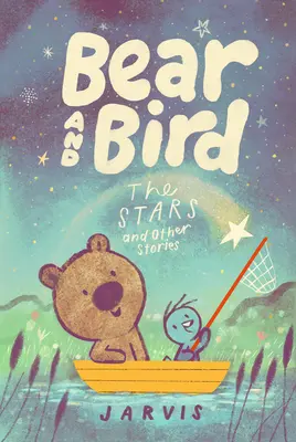 Niedźwiedź i ptak: Gwiazdy i inne historie - Bear and Bird: The Stars and Other Stories