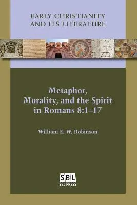 Metafora, moralność i duch w Liście do Rzymian 8: 1-17 - Metaphor, Morality, and the Spirit in Romans 8: 1-17