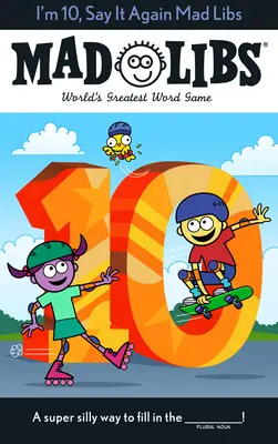 Mam 10 lat, powiedz to jeszcze raz Mad Libs: Najlepsza gra słowna na świecie - I'm 10, Say It Again Mad Libs: World's Greatest Word Game