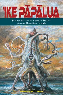 'Ike Pāpālua: Opowieści science fiction i fantasy z wysp hawajskich - 'Ike Pāpālua: Science Fiction & Fantasy Stories from the Hawaiian Islands