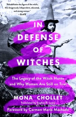 W obronie czarownic: Dziedzictwo polowań na czarownice i dlaczego kobiety wciąż są sądzone - In Defense of Witches: The Legacy of the Witch Hunts and Why Women Are Still on Trial