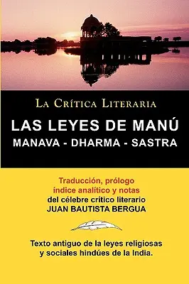 Las Leyes de Manu: Manava Dharma Sastra. La Critica Literaria. Traducido, Prologado y Anotado Por Juan B. Bergua.