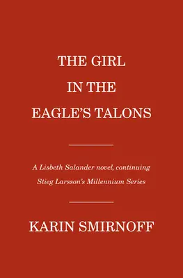 Dziewczyna w szponach orła: Powieść o Lisbeth Salander - The Girl in the Eagle's Talons: A Lisbeth Salander Novel