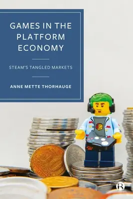 Gry w gospodarce platformowej: Splątane rynki Steam - Games in the Platform Economy: Steam's Tangled Markets