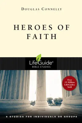 Bohaterowie wiary: 8 sesji dla osób indywidualnych lub grup - Heroes of Faith: 8 Studies for Individuals or Groups