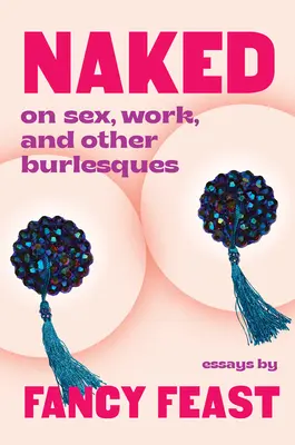 Naga: O seksie, pracy i innych burleskach - Naked: On Sex, Work, and Other Burlesques