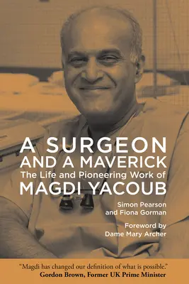 Chirurg i awangardzista: życie i pionierska praca Magdiego Yacouba - A Surgeon and a Maverick: The Life and Pioneering Work of Magdi Yacoub