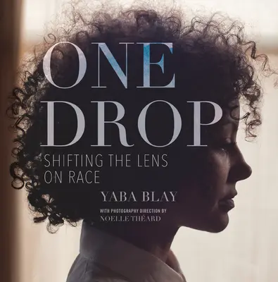 Jedna kropla: zmiana spojrzenia na rasę - One Drop: Shifting the Lens on Race