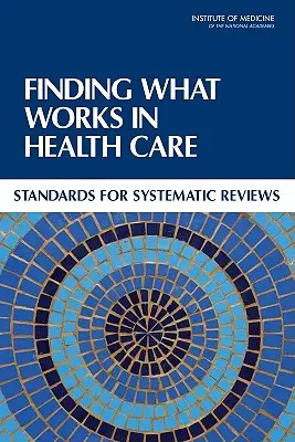 Znajdowanie tego, co działa w opiece zdrowotnej: Standardy przeglądów systematycznych - Finding What Works in Health Care: Standards for Systematic Reviews