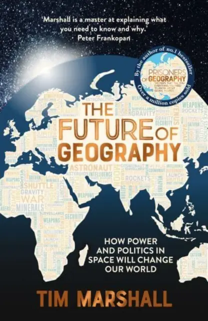 Przyszłość geografii - Jak władza i polityka w kosmosie zmienią nasz świat - bestseller SUNDAY TIMES - Future of Geography - How Power and Politics in Space Will Change Our World - A SUNDAY TIMES BESTSELLER