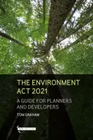 Ustawa środowiskowa 2021 - przewodnik dla planistów i deweloperów - Environment Act 2021 - A Guide for Planners & Developers