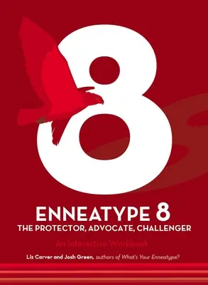 Enneatyp 8: Obrońca, pretendent, adwokat: Interaktywny zeszyt ćwiczeń - Enneatype 8: The Protector, Challenger, Advocate: An Interactive Workbook