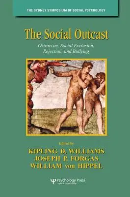 Wyrzutek społeczny: Ostracyzm, wykluczenie społeczne, odrzucenie i zastraszanie - The Social Outcast: Ostracism, Social Exclusion, Rejection, and Bullying