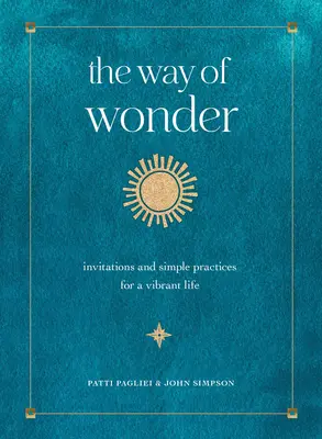 The Way of Wonder: Zaproszenia i proste praktyki dla tętniącego życiem życia - The Way of Wonder: Invitations and Simple Practices for a Vibrant Life