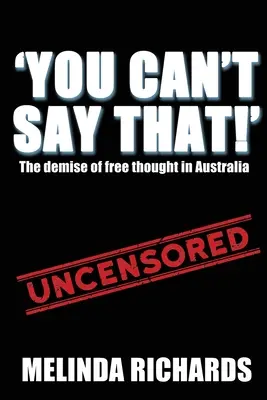 You Can't Say That!: Upadek wolnej myśli w Australii - You Can't Say That!: The demise of free thought in Australia