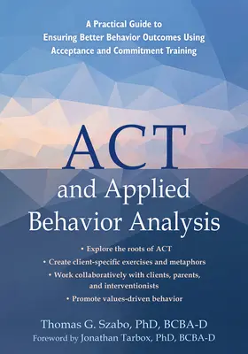 ACT i stosowana analiza zachowania: Praktyczny przewodnik zapewniający lepsze wyniki w zakresie zachowania przy użyciu treningu akceptacji i zaangażowania - ACT and Applied Behavior Analysis: A Practical Guide to Ensuring Better Behavior Outcomes Using Acceptance and Commitment Training