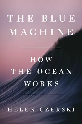 Błękitna maszyna: Jak działa ocean - The Blue Machine: How the Ocean Works