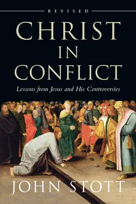 Chrystus w konflikcie: Lekcje od Jezusa i Jego kontrowersji - Christ in Conflict: Lessons from Jesus and His Controversies