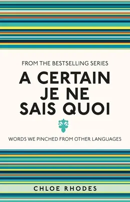 A Certain Je Ne Sais Quoi: Słowa zaczerpnięte z innych języków - A Certain Je Ne Sais Quoi: Words We Pinched from Other Languages