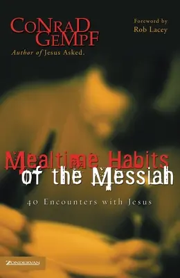 Zwyczaje Mesjasza podczas posiłków: 40 spotkań z Jezusem - Mealtime Habits of the Messiah: 40 Encounters with Jesus