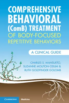 Kompleksowa terapia behawioralna (łączona) powtarzalnych zachowań skoncentrowanych na ciele: Przewodnik kliniczny - Comprehensive Behavioral (Comb) Treatment of Body-Focused Repetitive Behaviors: A Clinical Guide