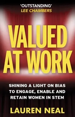 Wartości w pracy: Światło na uprzedzenia w angażowaniu, umożliwianiu i zatrzymywaniu kobiet w Stem - Valued at Work: Shining a Light on Bias to Engage, Enable, and Retain Women in Stem