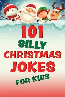 101 głupich żartów bożonarodzeniowych dla dzieci - 101 Silly Christmas Jokes for Kids