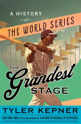 The Grandest Stage: A History of the World Series