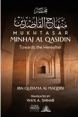 Mukhtasar Minhaj Al Qasidin: W kierunku zaświatów - Mukhtasar Minhaj Al Qasidin: Towards the Hereafter