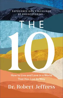 The 10: Jak żyć i kochać w świecie, który zgubił drogę - The 10: How to Live and Love in a World That Has Lost Its Way