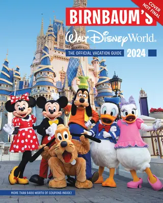 Birnbaum's 2024 Walt Disney World: Oficjalny przewodnik wakacyjny - Birnbaum's 2024 Walt Disney World: The Official Vacation Guide