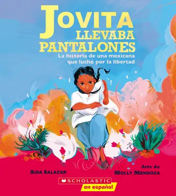 Jovita Llevaba Pantalones: Historia meksykańskiej walki o wolność (Jovita Wore Pants) - Jovita Llevaba Pantalones: La Historia de Una Mexicana Que Luch Por La Libertad (Jovita Wore Pants)