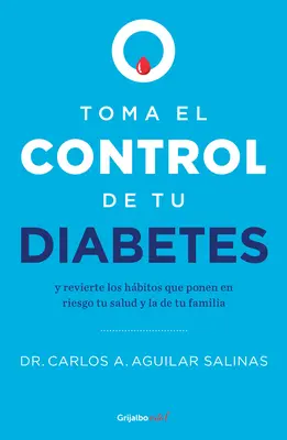 Take Control de Tu Diabetes Y Revierte Los Hbitos Que Ponen En Riesgo Tu Sal Ud / Przejmij kontrolę nad swoją cukrzycą i cofnij nawyki - Toma El Control de Tu Diabetes Y Revierte Los Hbitos Que Ponen En Riesgo Tu Sal Ud / Take Control of Your Diabetes and Undo the Habits