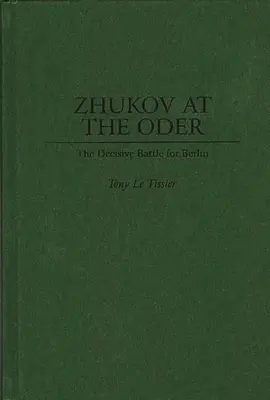 Żukow nad Odrą: Decydująca bitwa o Berlin - Zhukov At the Oder: The Decisive Battle for Berlin