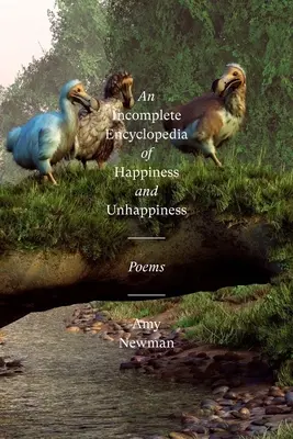 Niekompletna encyklopedia szczęścia i nieszczęścia: Wiersze - An Incomplete Encyclopedia of Happiness and Unhappiness: Poems