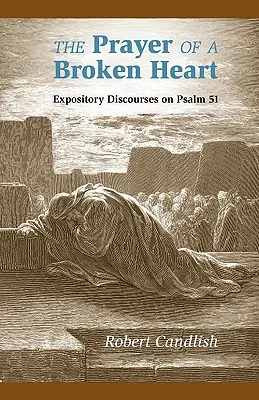 Modlitwa złamanego serca: Wykłady na temat Psalmu 51 - The Prayer of a Broken Heart: Expository Discourses on Psalm 51