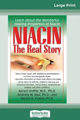 Niacyna: prawdziwa historia: Dowiedz się o cudownych właściwościach leczniczych niacyny (16pt Large Print Edition) - Niacin: The Real Story: Learn about the Wonderful Healing Properties of Niacin (16pt Large Print Edition)