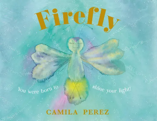 Firefly - Urodziłeś się, by świecić swoim światłem! - Firefly - You were born to shine your light!