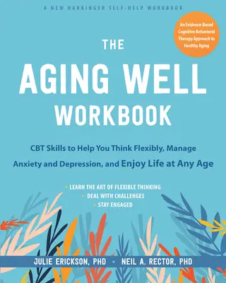 The Aging Well Workbook for Anxiety and Depression: Umiejętności CBT, które pomogą ci myśleć elastycznie i jak najlepiej wykorzystać życie w każdym wieku - The Aging Well Workbook for Anxiety and Depression: CBT Skills to Help You Think Flexibly and Make the Most of Life at Any Age
