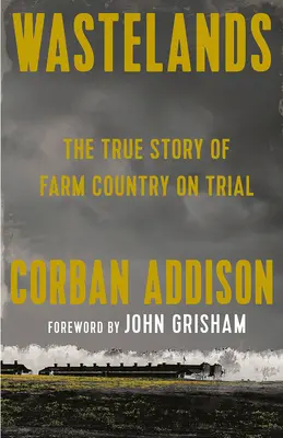 Wastelands: Prawdziwa historia kraju rolniczego na procesie - Wastelands: The True Story of Farm Country on Trial