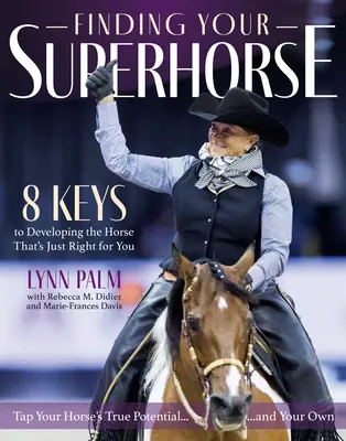 Finding Your Superhorse: Lekcje z sześciu dekad jazdy konnej, treningu i miłości do koni - Finding Your Superhorse: Lessons from Six Decades of Riding, Training and Loving Horses