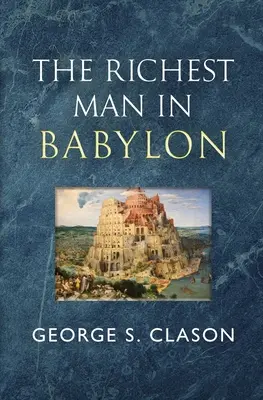 Najbogatszy człowiek w Babilonie - oryginalny klasyk z 1926 roku (Reader's Library Classics) - The Richest Man in Babylon - The Original 1926 Classic (Reader's Library Classics)