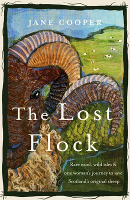 The Lost Flock: Rzadka wełna, dzikie wyspy i podróż jednej kobiety w celu ocalenia oryginalnych owiec Szkocji - The Lost Flock: Rare Wool, Wild Isles and One Woman's Journey to Save Scotland's Original Sheep