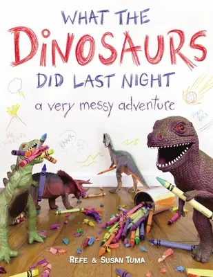 Co dinozaury zrobiły zeszłej nocy: Bardzo niechlujna przygoda - What the Dinosaurs Did Last Night: A Very Messy Adventure