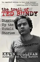 Tropem Teda Bundy'ego: Odkopywanie nieopowiedzianych historii - The Trail of Ted Bundy: Digging Up the Untold Stories